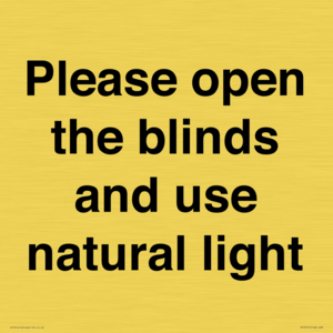 Please open the blinds and use natural light